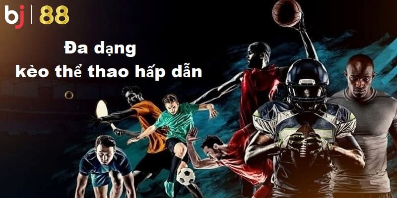 Sảnh Thể Thao Tổng Hợp Đa Dạng Kèo Cược Thú Vị