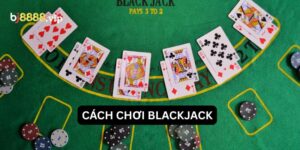 Cách Chơi Blackjack