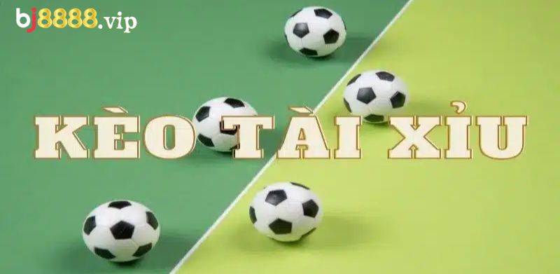 Kèo Tài Xỉu